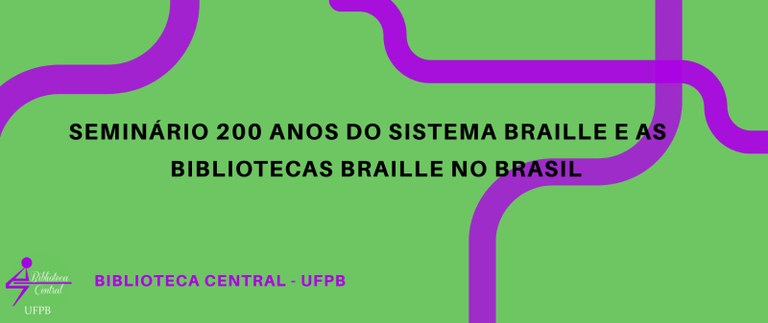 Seminário 200 Anos do Sistema Braille e as Bibliotecas Braille no Brasil