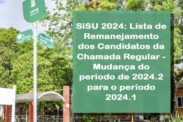 Sisu 2024: Lista de Remanejamento dos Candidatos da Chamada Regular - Mudança do período de 2024.2 para o período 2024.1