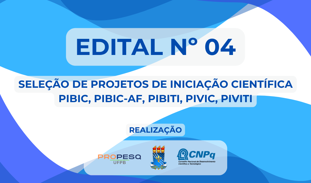 SELEÇÃO DE PROJETOS DE INICIAÇÃO CIENTÍFICA 2025/2026 PIBIC/CNPq/UFPB, PIBIC-AF/CNPq, PIBITI/CNPQ/UFPB e PIVIC/PIVITI/UFPB